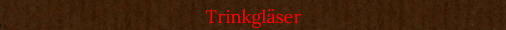 Trinkgl�ser